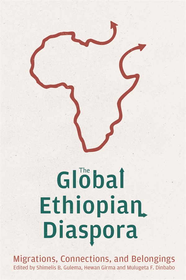 The Global Ethiopian Diaspora- Migrations, Connections, and Belongings